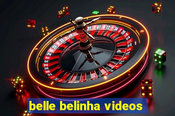 belle belinha videos